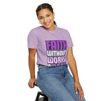 Faith Without Works T-Shirt: Christian Unisex Garment-Dyed Tee