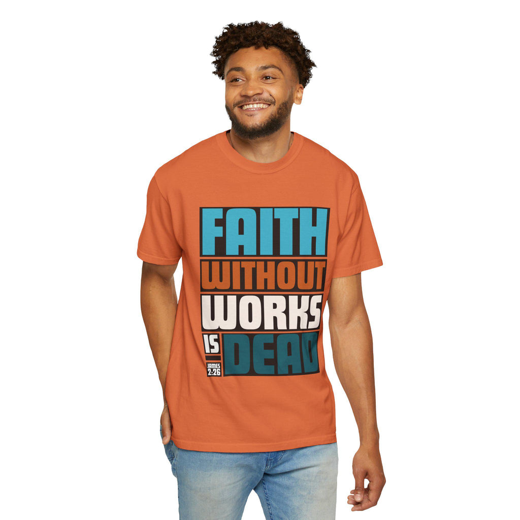 Faith Without Works T-Shirt: Christian Graphic Tee, Unisex Religious Apparel