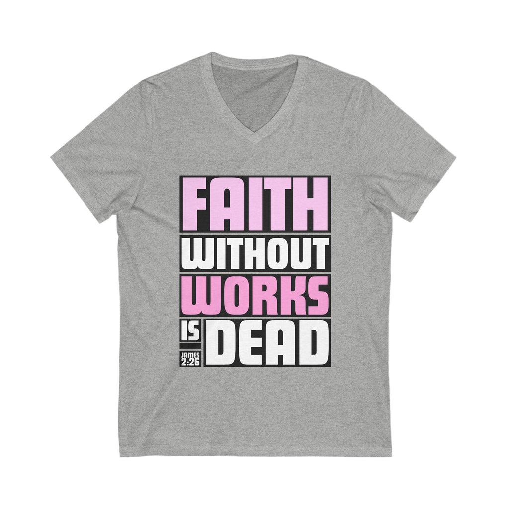 Faith Without Works Is Dead V-Neck T-Shirt| James 2:26 Bible Verse Tee | Christian Shirt for Women | Faith Inspired Apparel