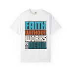Faith Without Works T-Shirt: Christian Graphic Tee, Unisex Religious Apparel