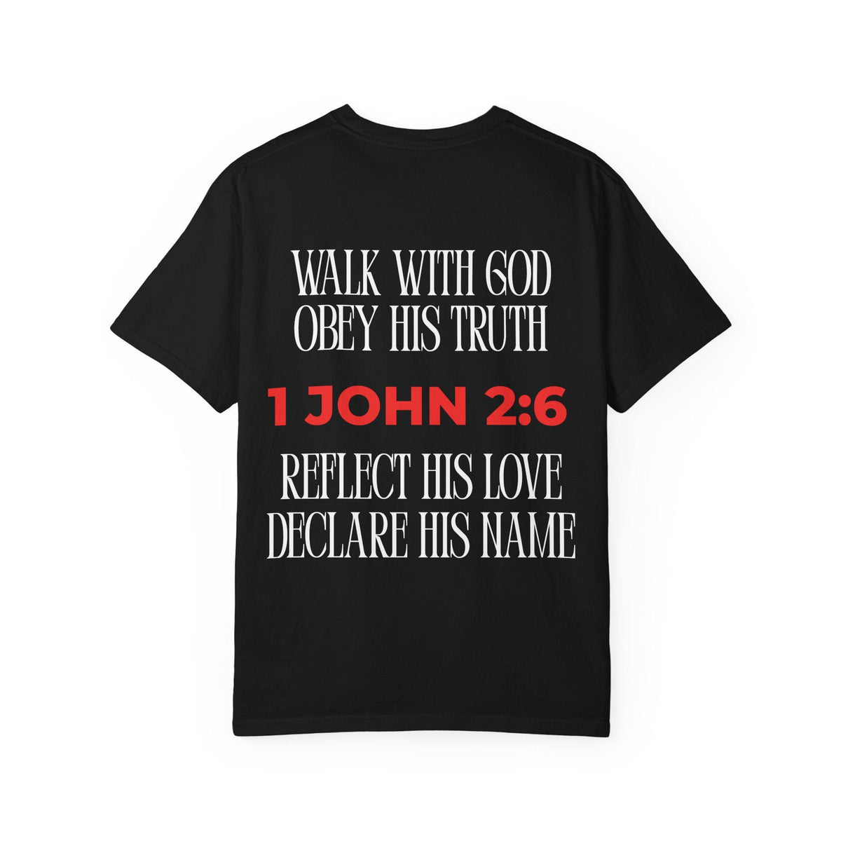 1 John 2:6 - Unisex Garment-Dyed T-Shirt, Faith Apparel, Christian Gift, Religious Wear, Inspirational Tee, Casual Style