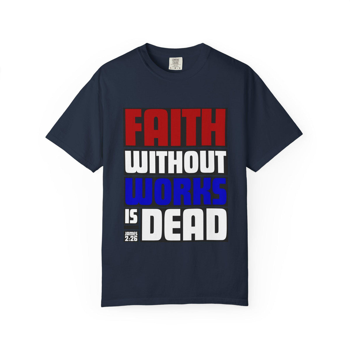 Faith Without Works T-Shirt: Christian Unisex Apparel