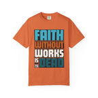Faith Without Works T-Shirt: Christian Graphic Tee, Unisex Religious Apparel