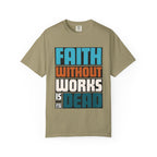 Faith Without Works T-Shirt: Christian Graphic Tee, Unisex Religious Apparel