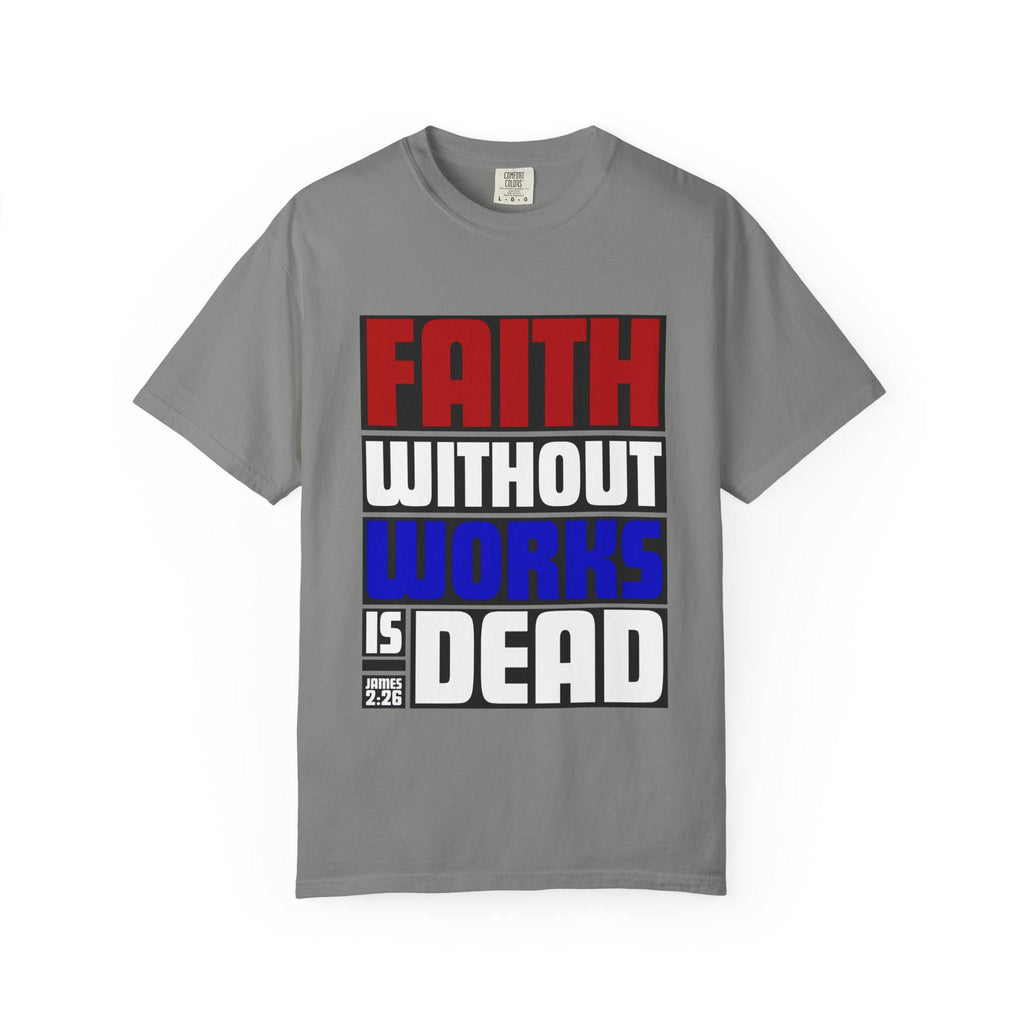 Faith Without Works T-Shirt: Christian Unisex Apparel