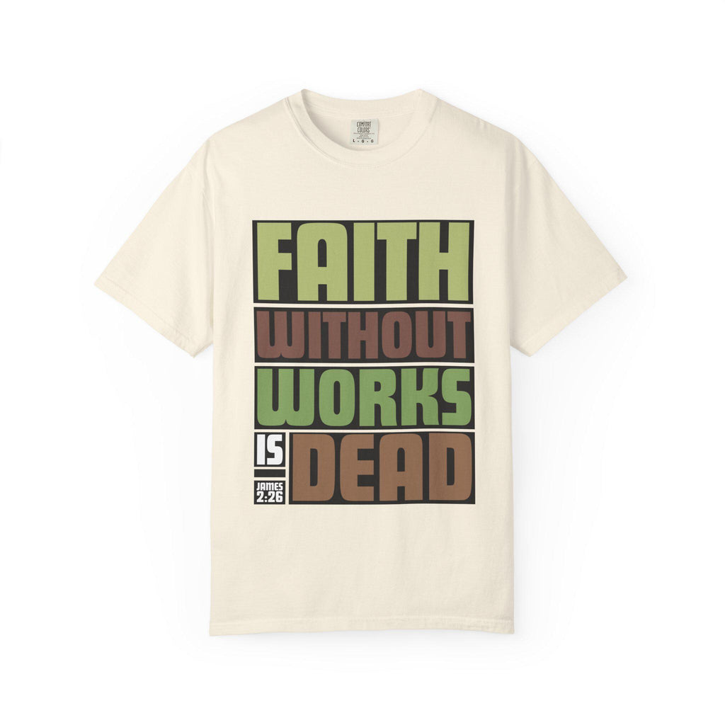 Faith Without Works T-Shirt: Inspirational Christian Apparel