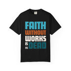 Faith Without Works T-Shirt: Christian Graphic Tee, Unisex Religious Apparel