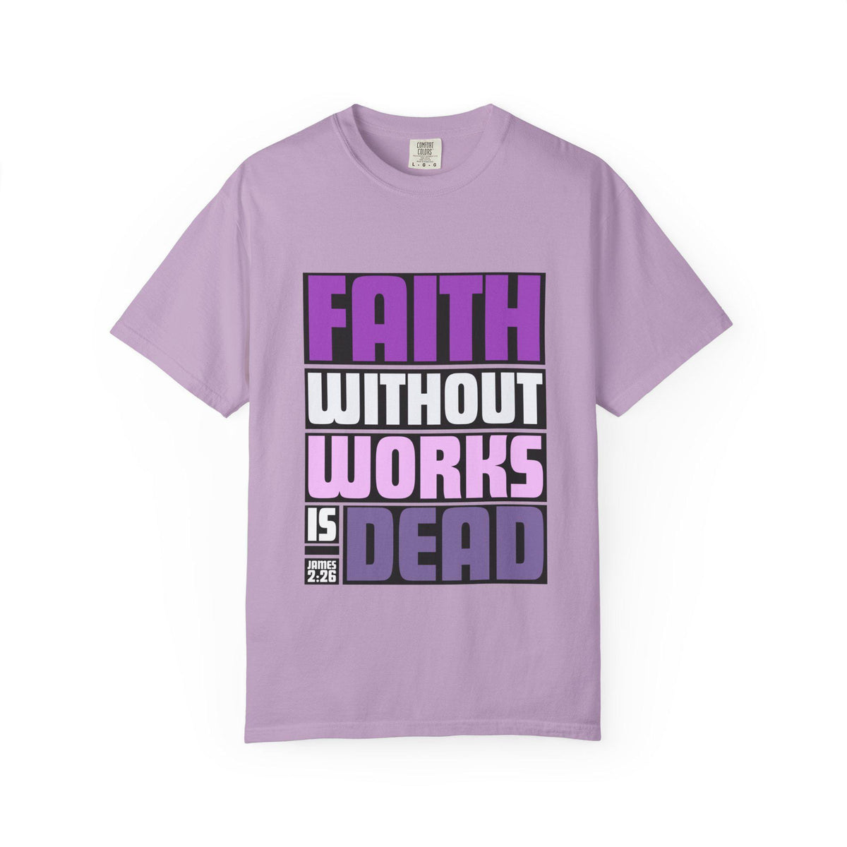 Faith Without Works T-Shirt: Christian Unisex Garment-Dyed Tee