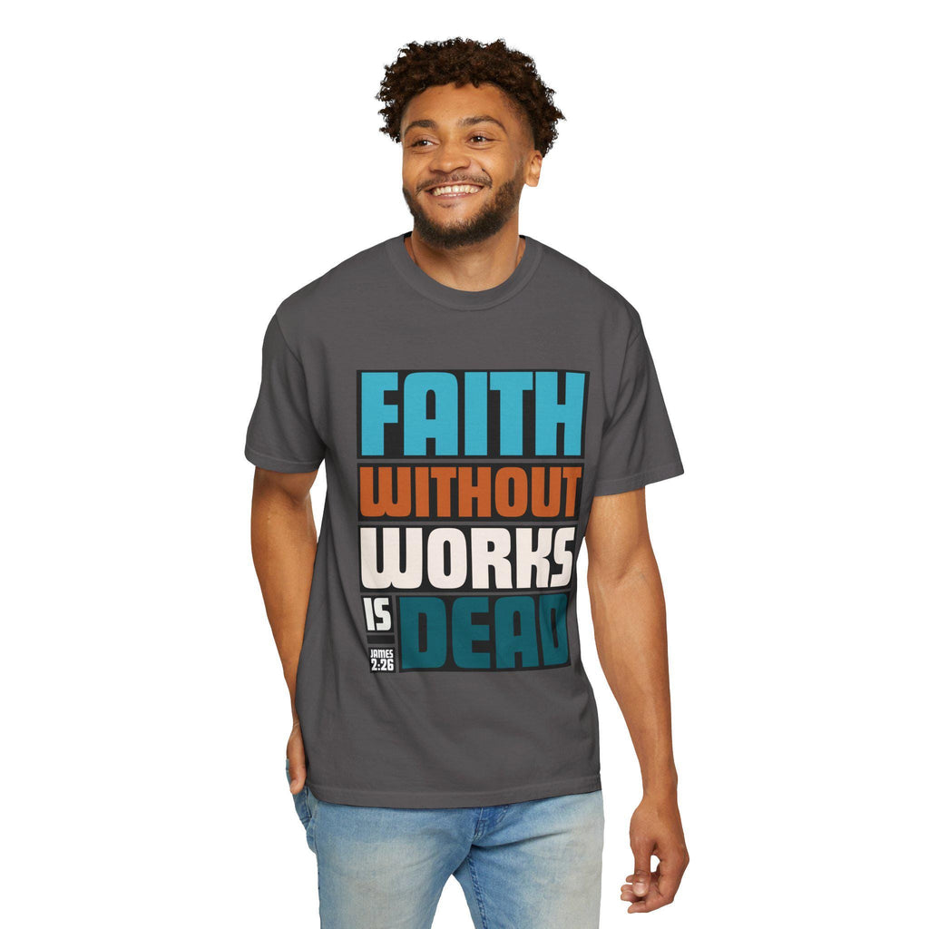 Faith Without Works T-Shirt: Christian Graphic Tee, Unisex Religious Apparel