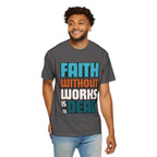 Faith Without Works T-Shirt: Christian Graphic Tee, Unisex Religious Apparel
