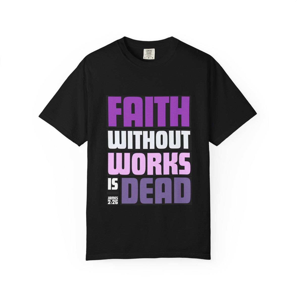 Faith Without Works T-Shirt: Christian Unisex Garment-Dyed Tee