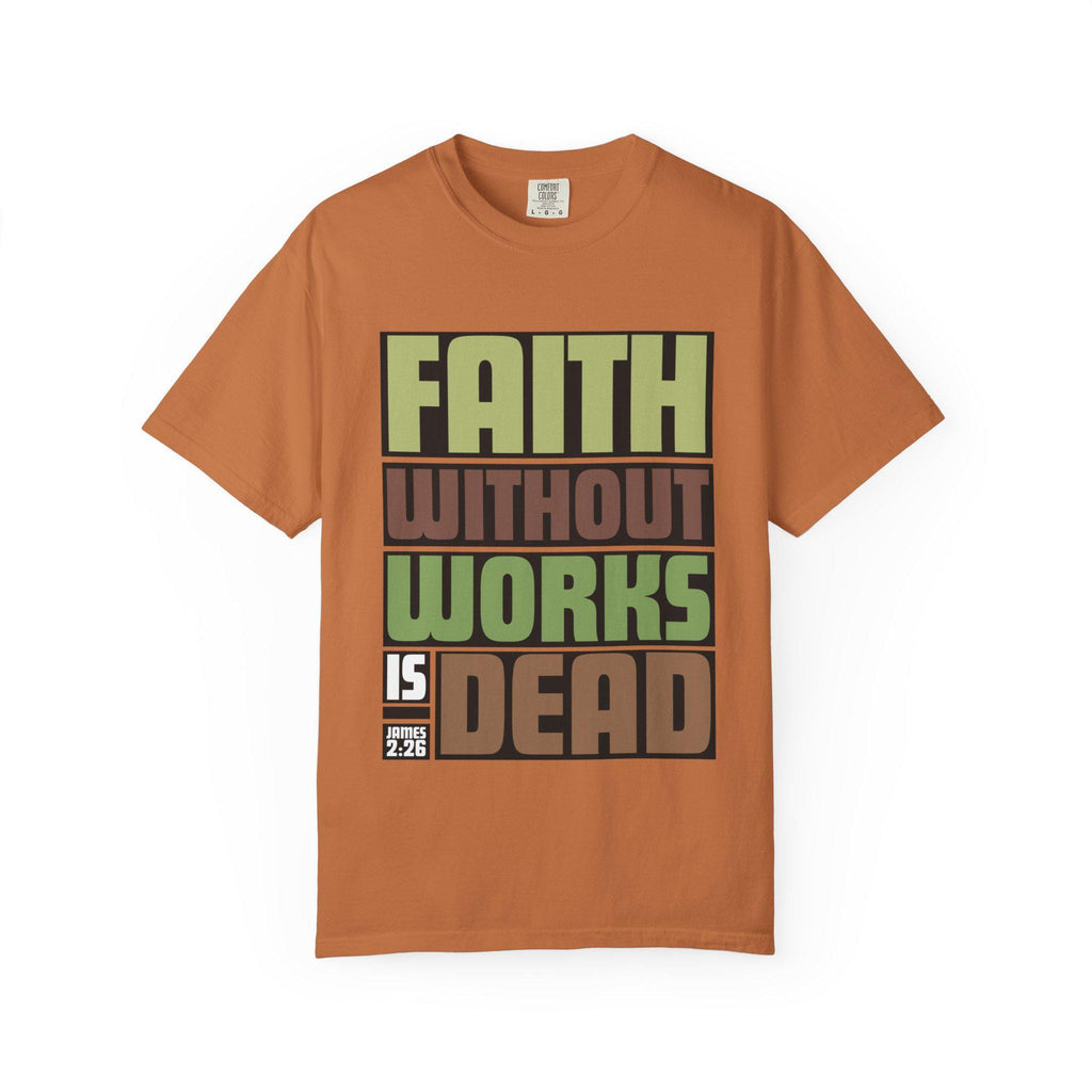 Faith Without Works T-Shirt: Inspirational Christian Apparel