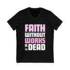 Faith Without Works Is Dead V-Neck T-Shirt| James 2:26 Bible Verse Tee | Christian Shirt for Women | Faith Inspired Apparel