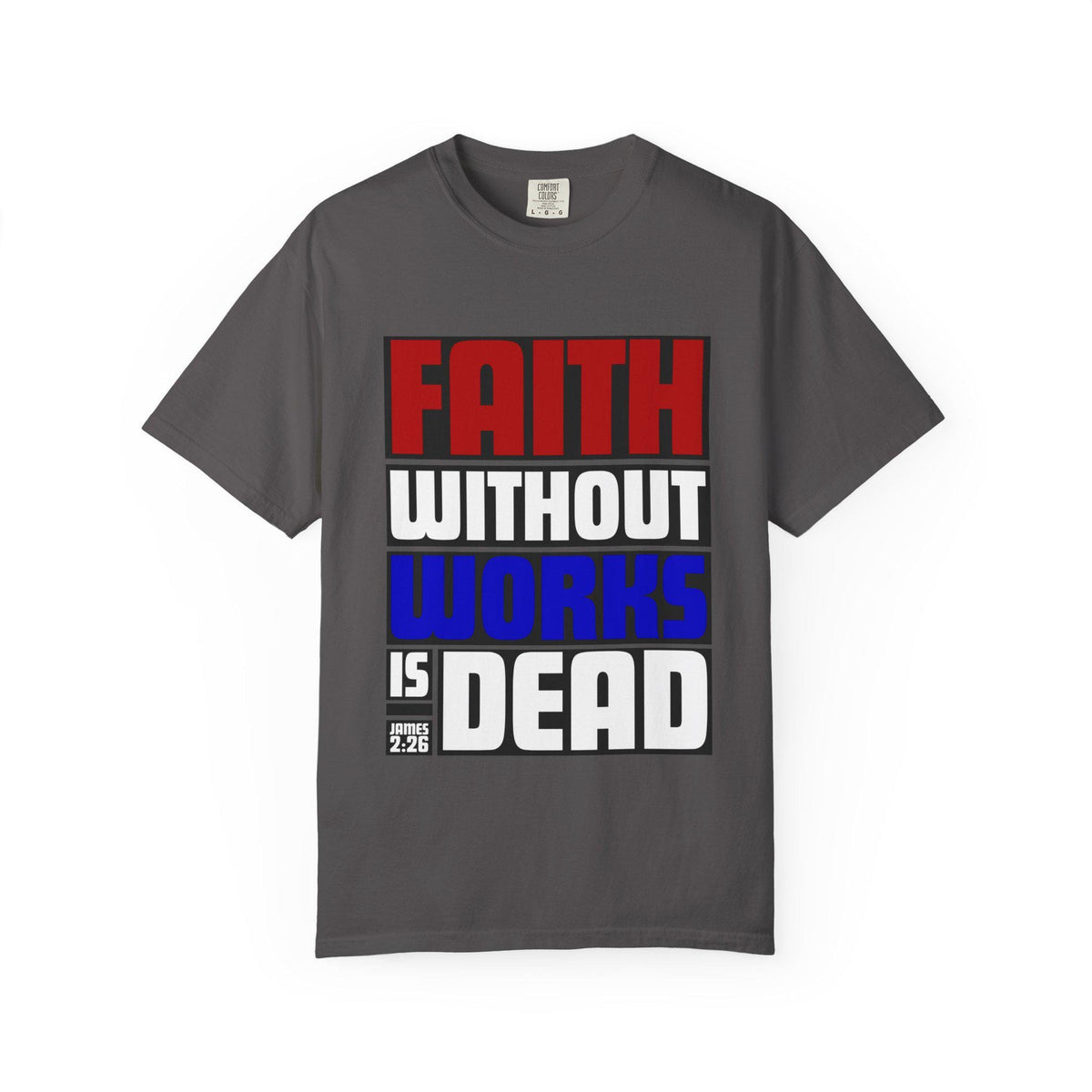 Faith Without Works T-Shirt: Christian Unisex Apparel