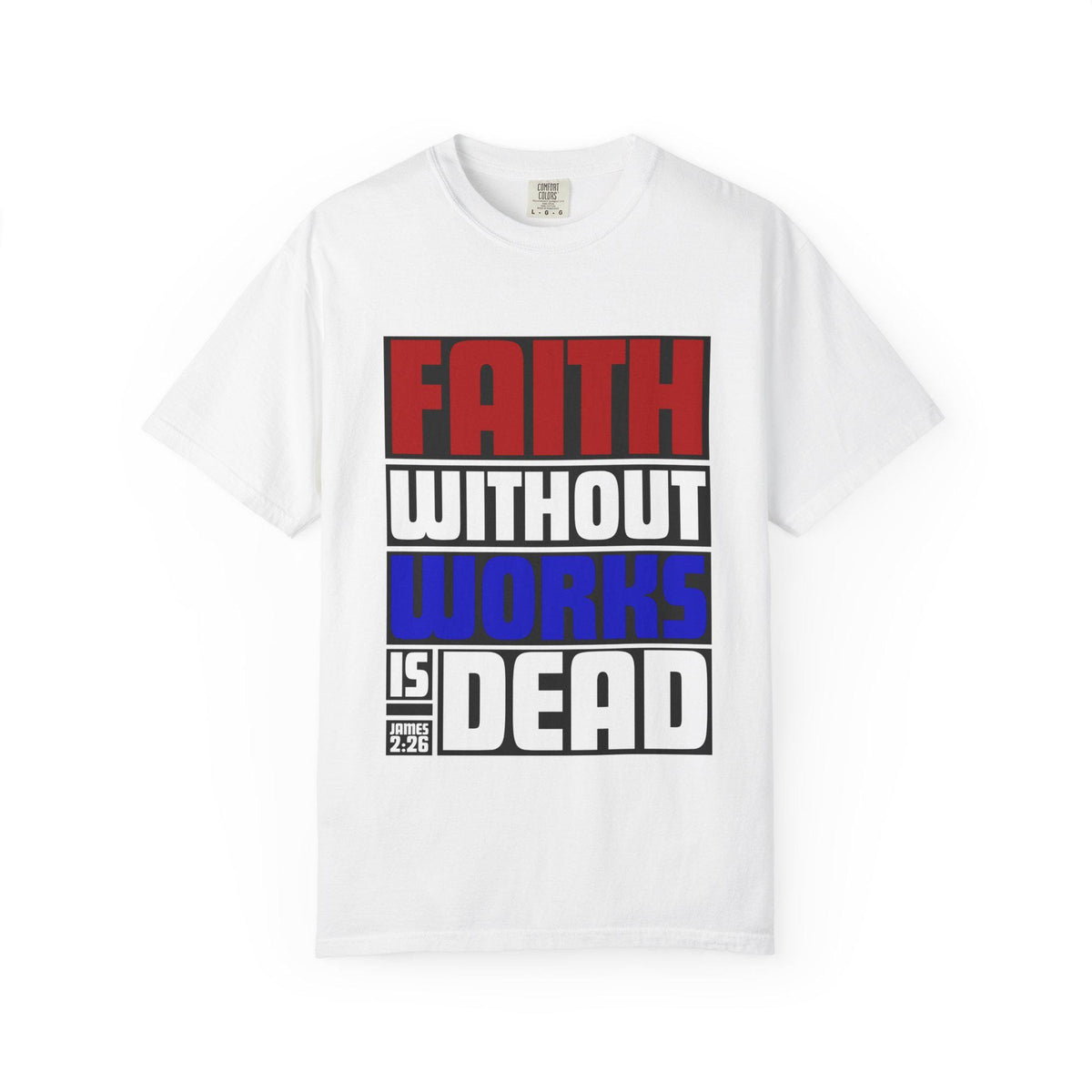 Faith Without Works T-Shirt: Christian Unisex Apparel