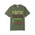 Faith Without Works T-Shirt: Inspirational Christian Apparel
