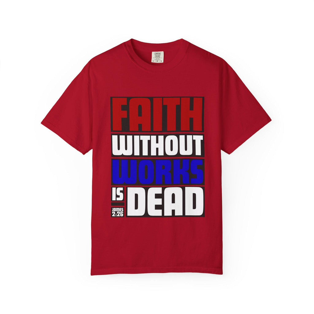 Faith Without Works T-Shirt: Christian Unisex Apparel