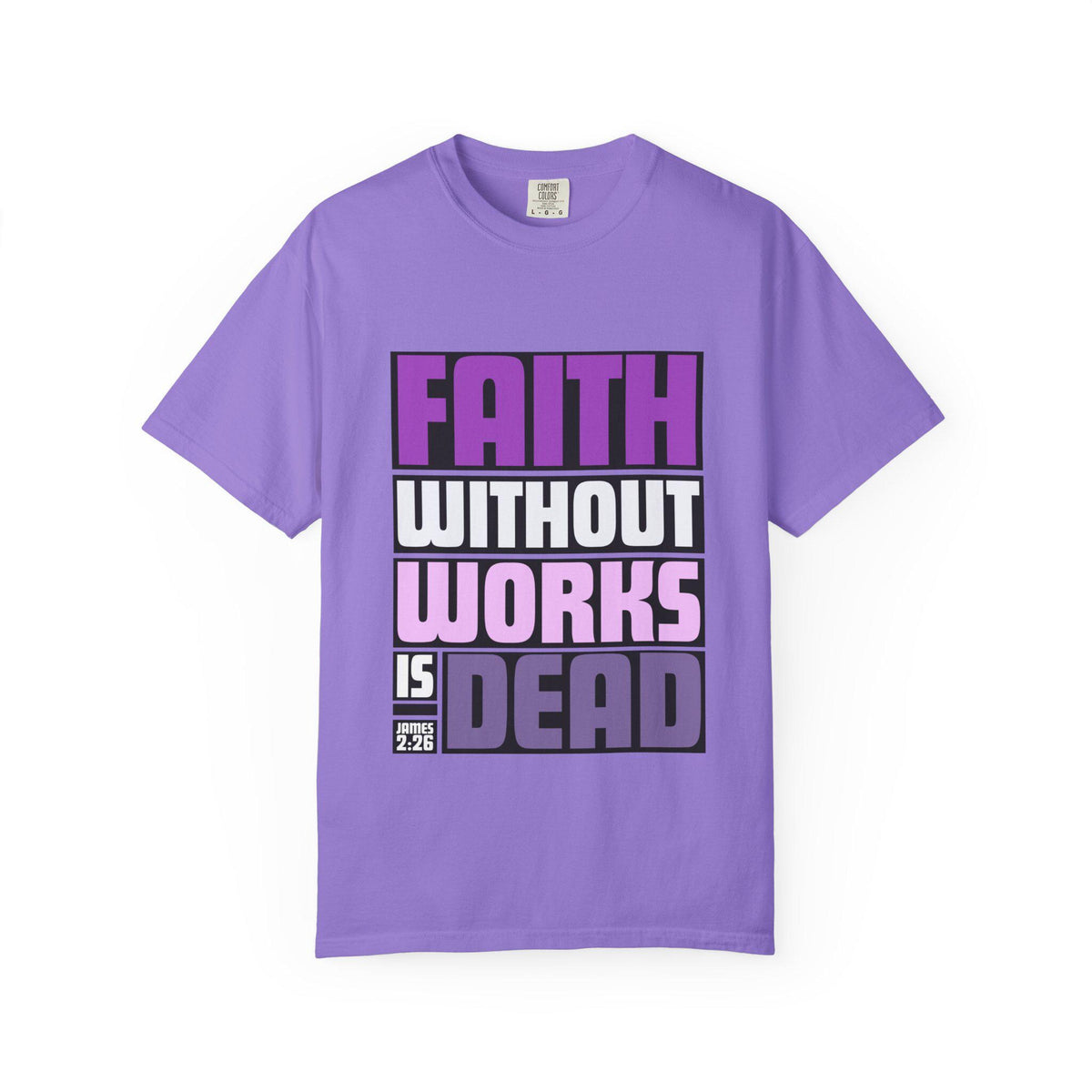 Faith Without Works T-Shirt: Christian Unisex Garment-Dyed Tee